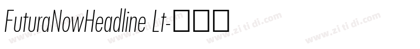 FuturaNowHeadline Lt字体转换